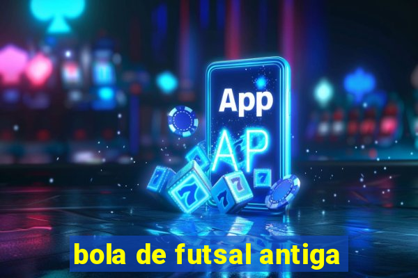 bola de futsal antiga